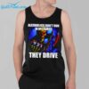 ALCOHOLICS DONT RUN IN MY FAMILY THEY DRIVE SHIRT 39