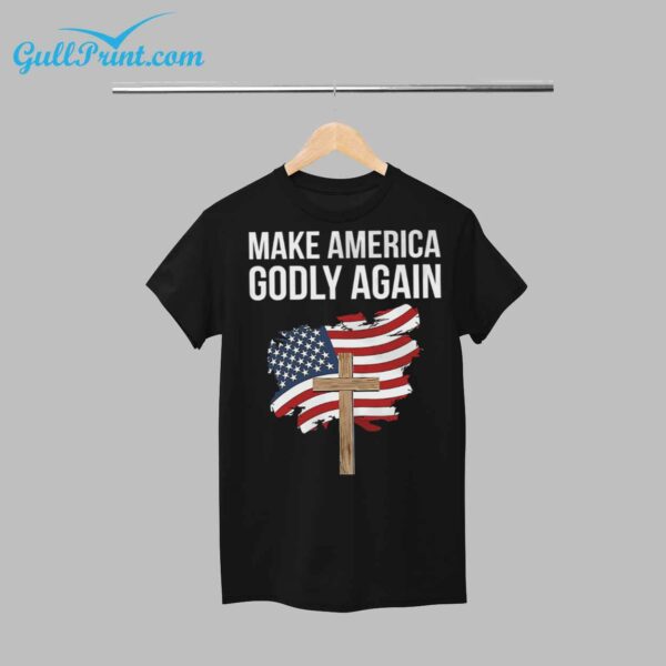 American Flag Make America Godly Again Shirt 1