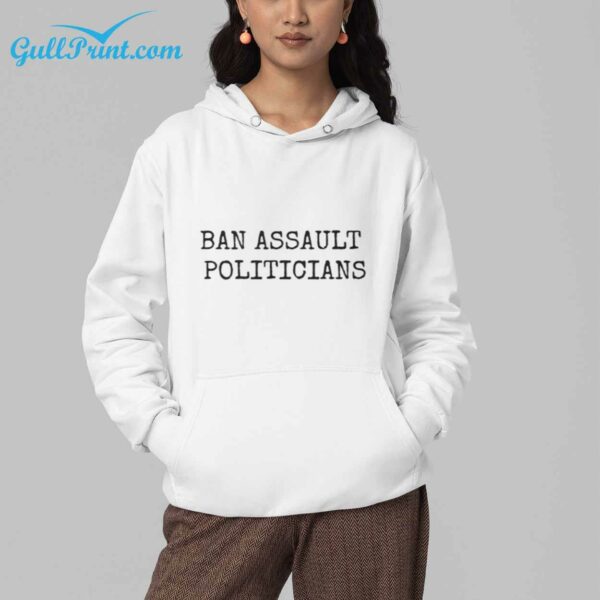 Ban Assault Politicians Shirt 3