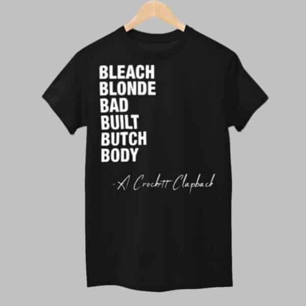 Bleach Blonde Bad Built Butch Body A Crockett Clapback Shirt