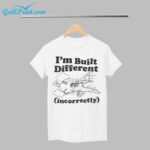 Boeing 737 I'm Built Different (Incorrectly) Shirt