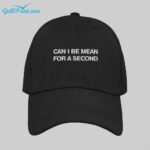 Can I Be Mean For A Second Cap