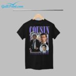 Cousin Greg If It Is To Be Said So It Be So It Is Shirt