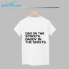 Dad In The Street Daddy In The Sheets Shirt 5
