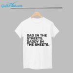 Dad In The Street Daddy In The Sheets Shirt