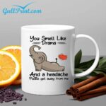 Elephant You Smell Like Dramma And a Headache Mug