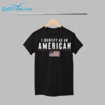 Flag I Identify As An American Shirt