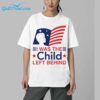 Flag I Was The Child Left Behind Shirt 4