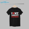 Heart I Love My Absent Father Shirt 1