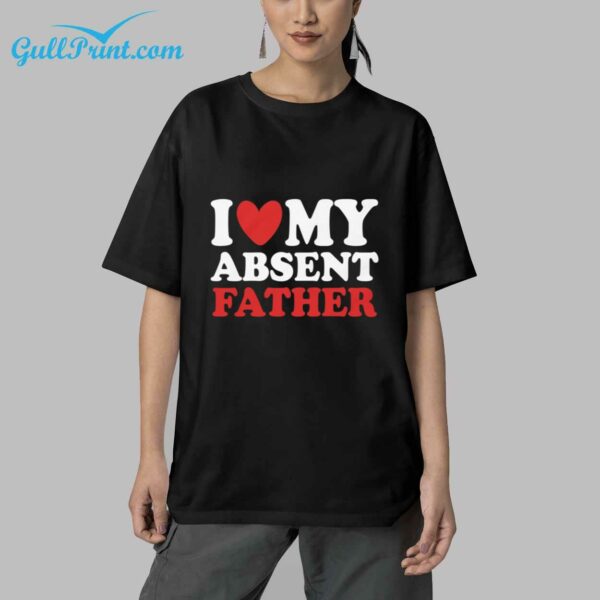 Heart I Love My Absent Father Shirt 5