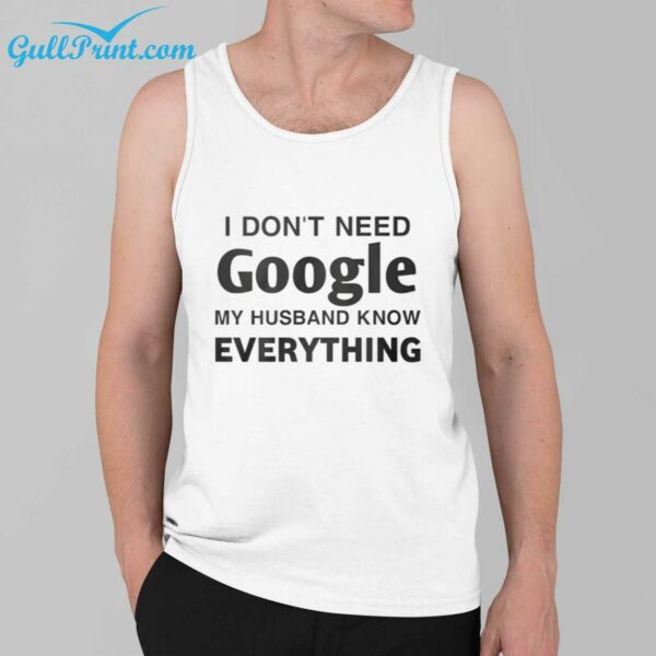 I Dont Need Google My Husband Know Everything Shirt 2