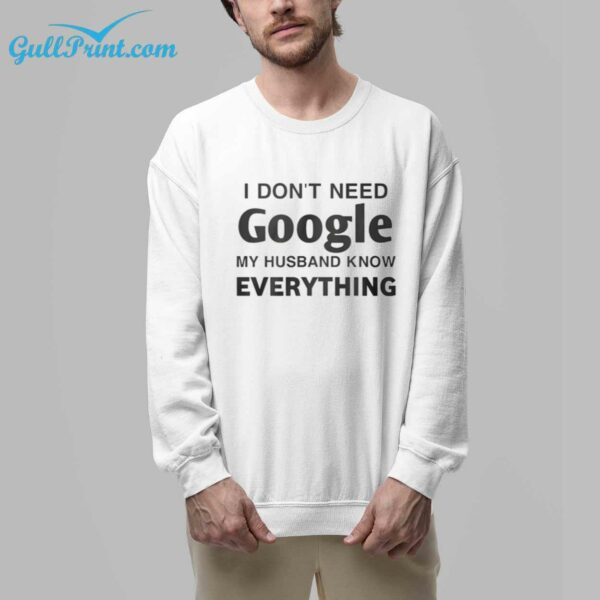 I Dont Need Google My Husband Know Everything Shirt 5