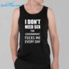 I Dont Need SEX The Government Fucks Me Everyday T Shirt For Men 2