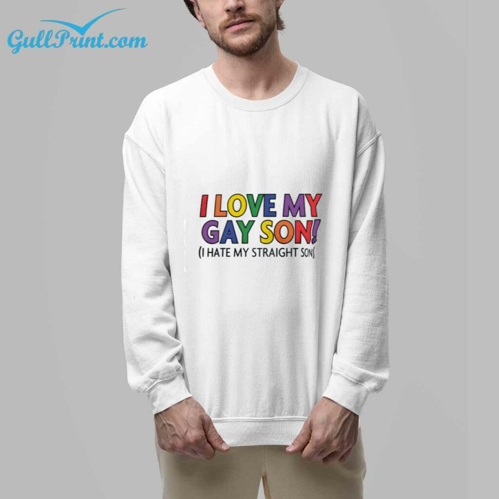 I Love My Gay Son I Hate My Straight Son Funny Shirt 1