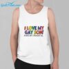 I Love My Gay Son I Hate My Straight Son Funny Shirt 2