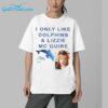 I ONLY LIKE DOLPHINS AND LIZZIE MC GUIRE SHIRT 4