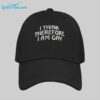 I Think Therefore I Am Gay Hat 1