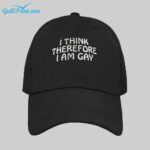 I Think Therefore I Am Gay Hat