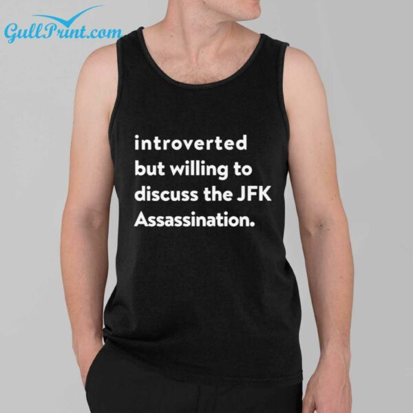 Introverted But Willing To Discuss The JFK Assassination Shirt 2