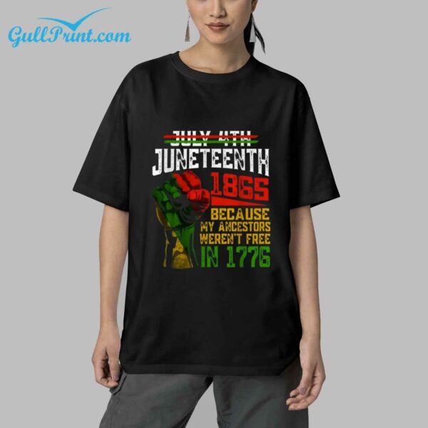 July 4th Juneteenth 1865 Because My Ancestors Werent Free In 1776 T Shirt For Men 4