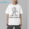 My Eyes Are Up Here Shirt 16