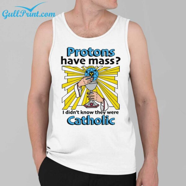 Protons Have Mass I Didnt Know They Were Catholic 2