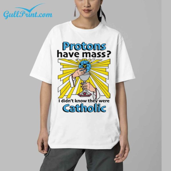 Protons Have Mass I Didnt Know They Were Catholic 4