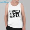 Somebodys Bitchy Sister Shirt 2