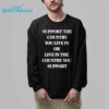 Support The Country You Live In Or Live In The Country You Support Shirt 1