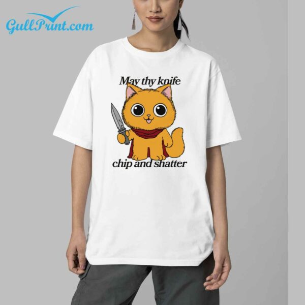 The Cat May Thy Knife Chip And Shatter Shirt 4