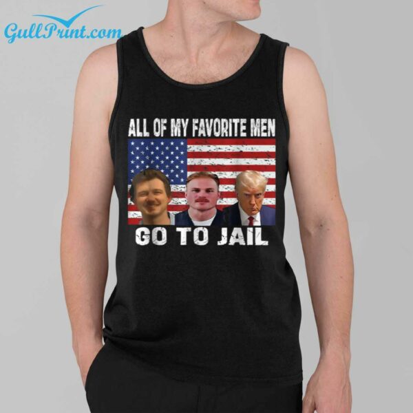 Trump All Of My Favorite Men Go To Jail Shirt 3