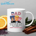 Trump Dad No Matter How Hard Life Gets At Least You Didnt Raise A Biden Supporter Mug