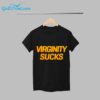 Virginity Sucks Shirt 1