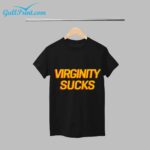 Virginity Sucks Shirt