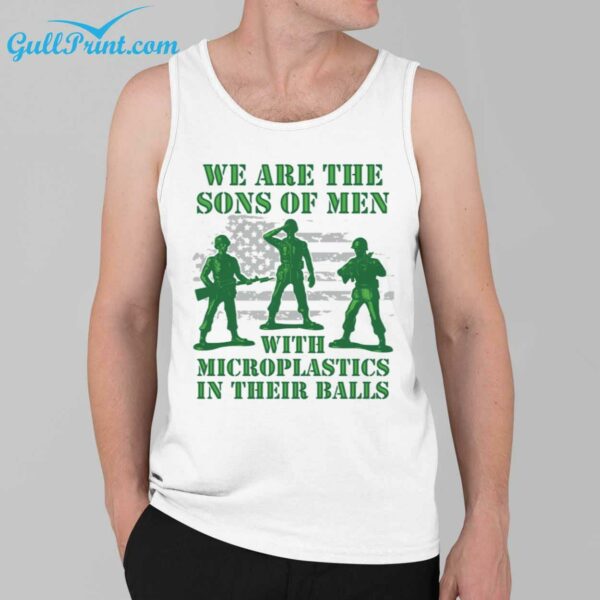 We Are The Sons Of Men With Microplastics In Their Balls Shirt 3