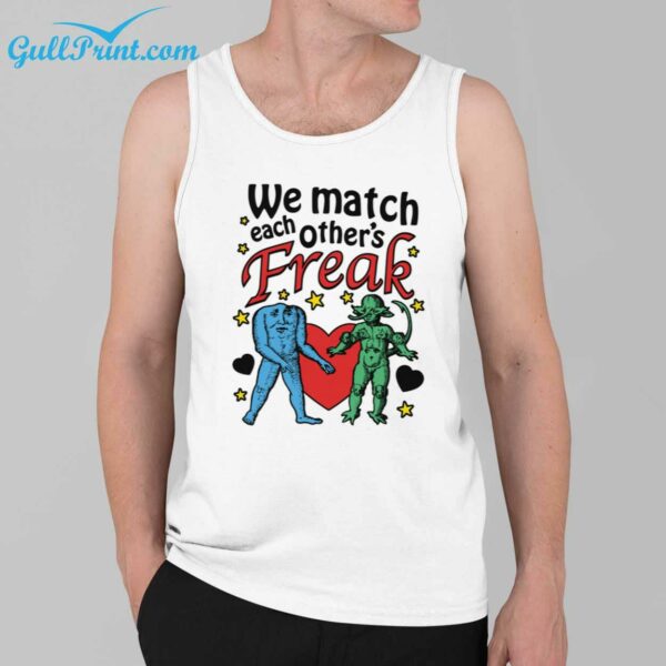 We Match Each Others Freak Shirt 3