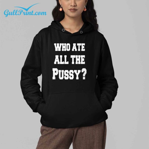 Who Ate All The Pussy Shirt 4