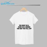 You Must Be A Door On A Boeing The Way You Fell Off Shirt Hoodie Sweater