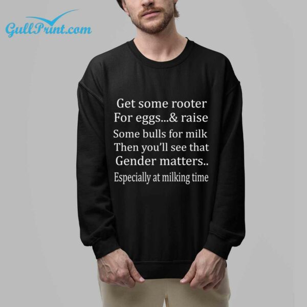 get some ruster for egg and raise some bull for milk then youll feel that gender master especially at milking time T shirt 1