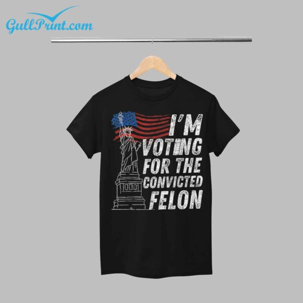 2024 America Im Voting For The Convicted Felon Shirt 12