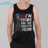 2024 America Im Voting For The Convicted Felon Shirt 39