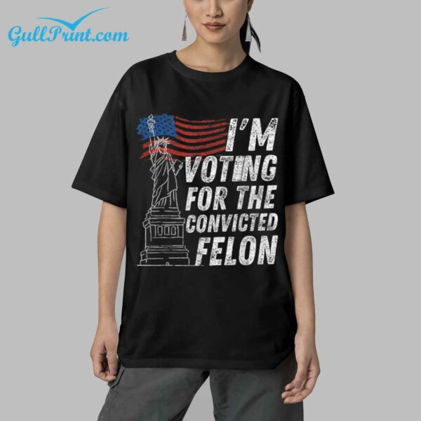 2024 America Im Voting For The Convicted Felon Shirt 9