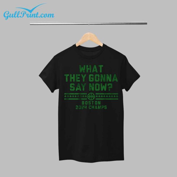 2024 Boston Celtics What They Gonna Say Now Shirt 34