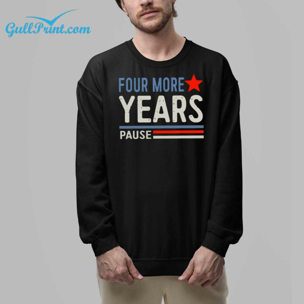 2024 Four More Years Pause Shirt 32