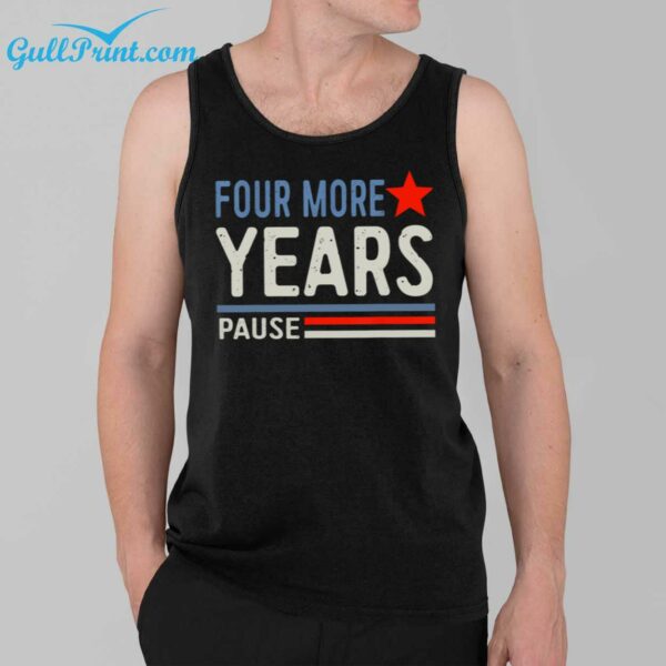 2024 Four More Years Pause Shirt 39
