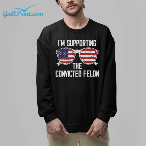 2024 Im Supporting The Convicted Felon Shirt 32
