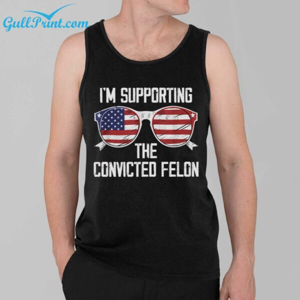 2024 Im Supporting The Convicted Felon Shirt 39