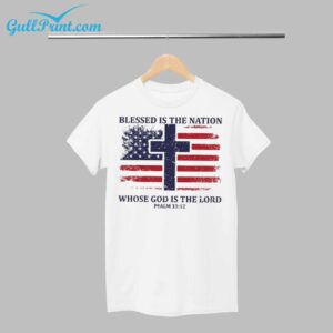 4th Of July Blessed Is The Nation Whose God Is The Lord Psalm Shirt 1
