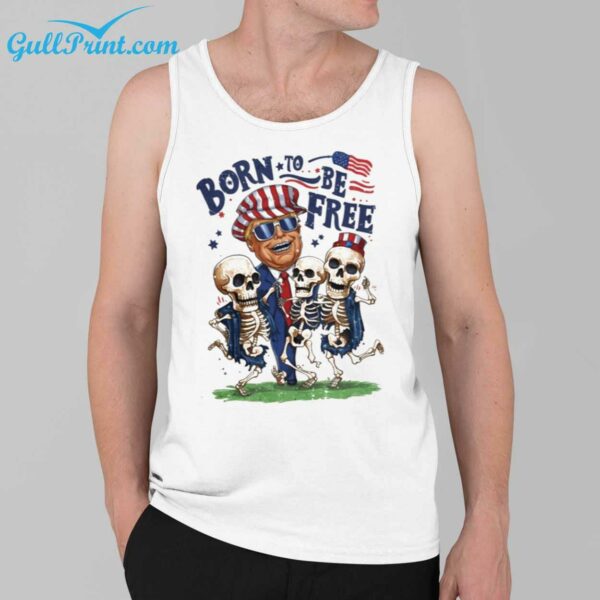 4th Of July Trump Born To Be Free Shirt 3