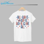 4th of July All Gave Some Some Gave All Shirt
